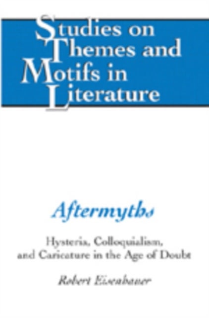 Aftermyths - Hysteria, Colloquialism, and Caricature in the Age of Doubt