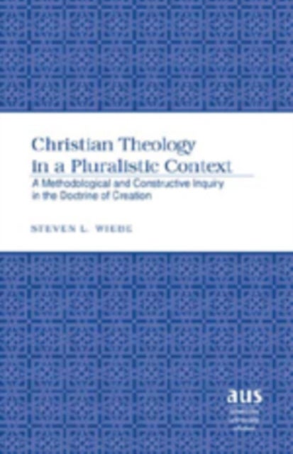 Christian Theology in a Pluralistic Context - A Methodological and Constructive Inquiry in the Doctrine of Creation