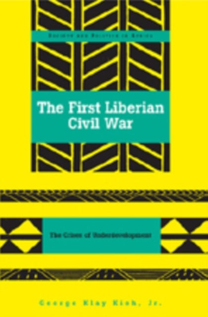 The First Liberian Civil War - The Crises of Underdevelopment