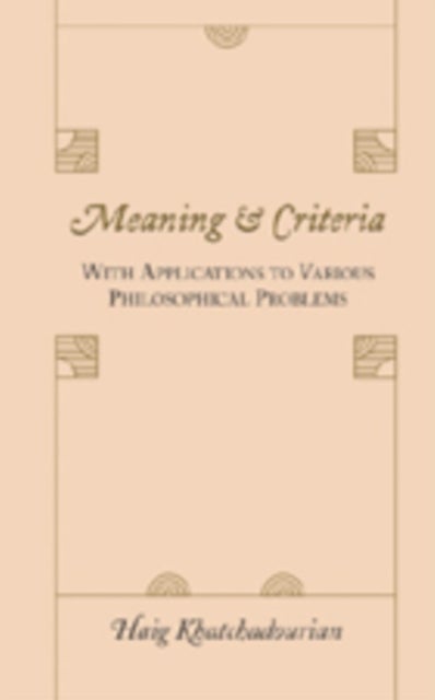 Meaning and Criteria - With Applications to Various Philosophical Problems