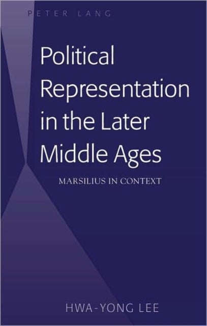 Political Representation in the Later Middle Ages - Marsilius in Context