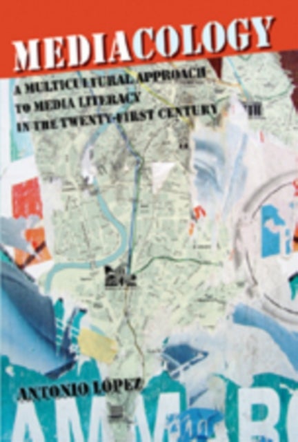 Mediacology - A Multicultural Approach to Media Literacy in the Twenty-first Century