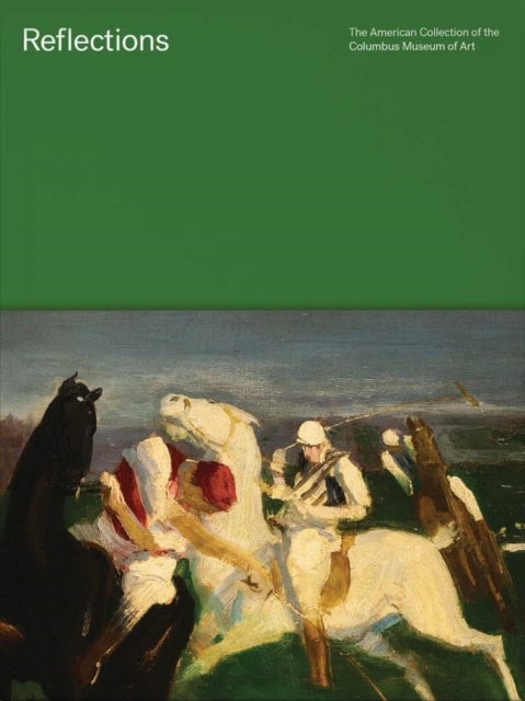 Reflections - The American Collection of the Columbus Museum of Art