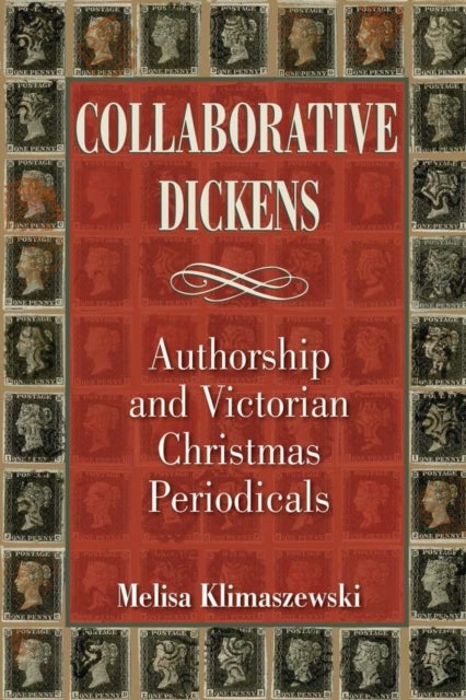 Collaborative Dickens - Authorship and Victorian Christmas Periodicals