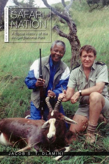 Safari Nation - A Social History of the Kruger National Park
