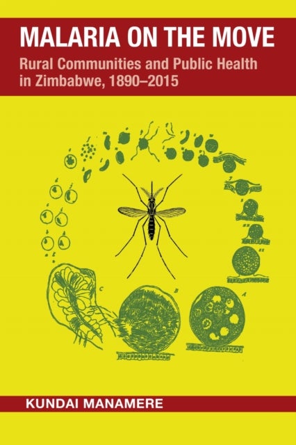 Malaria on the Move - Rural Communities and Public Health in Zimbabwe, 1890–2015