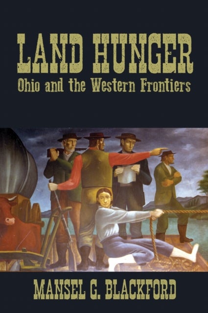 Land Hunger - Ohio and the Western Frontiers