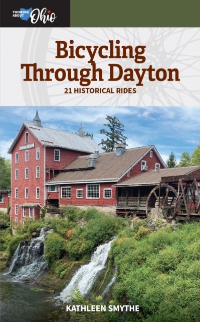 Bicycling Through Dayton - Twenty-One Historical Tours