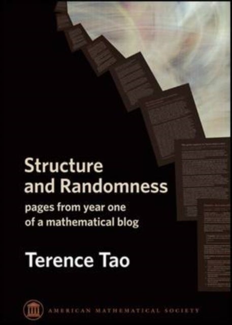 Structure and Randomness - Pages from Year One of a Mathematical Blog