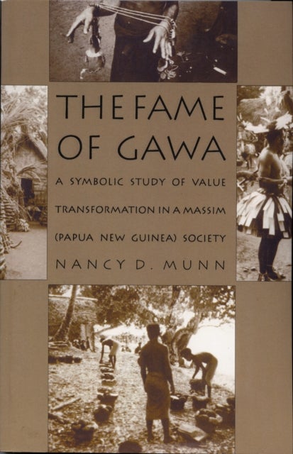 The Fame of Gawa - A Symbolic Study of Value Transformation in a Massim Society