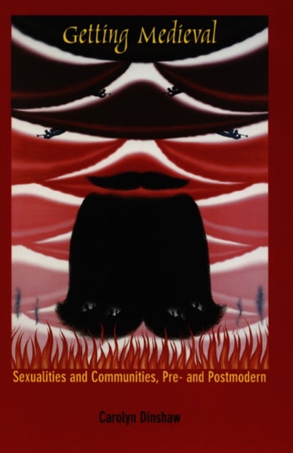 Getting Medieval - Sexualities and Communities, Pre- and Postmodern