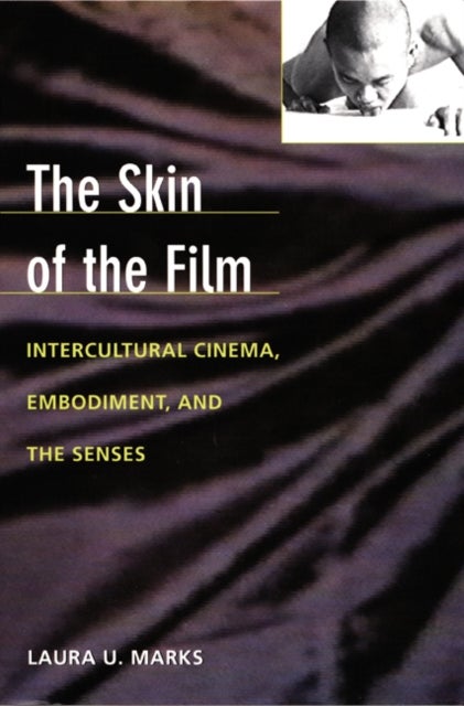 The Skin of the Film - Intercultural Cinema, Embodiment, and the Senses
