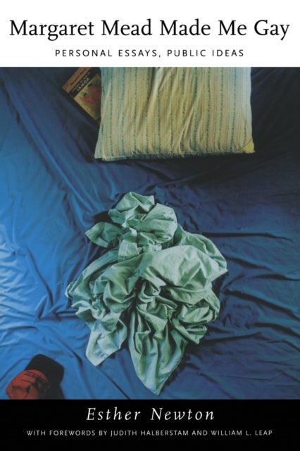 Margaret Mead Made Me Gay - Personal Essays, Public Ideas