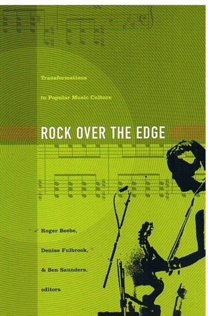 Rock Over the Edge - Transformations in Popular Music Culture