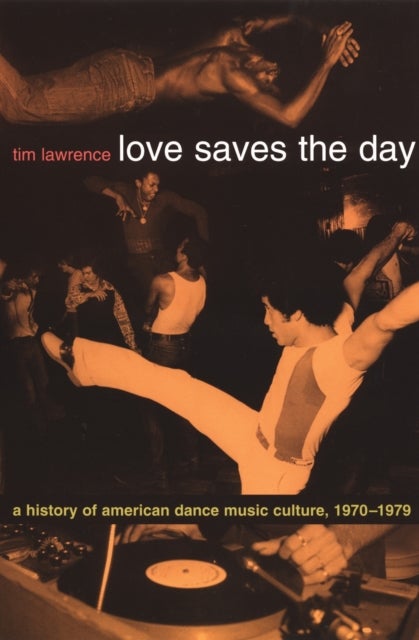 Love Saves the Day - A History of American Dance Music Culture, 1970-1979