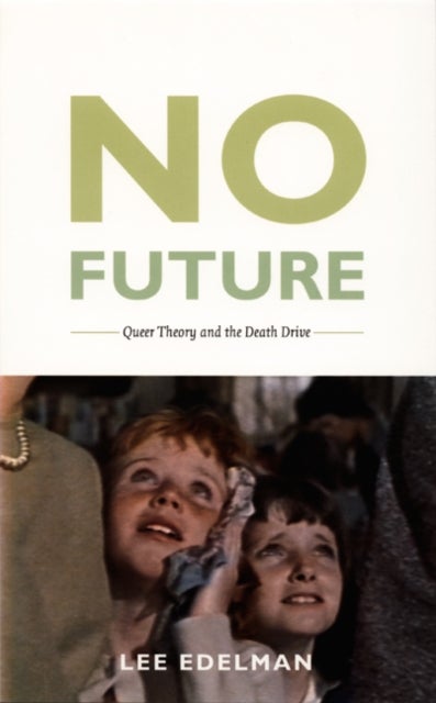 No Future - Queer Theory and the Death Drive
