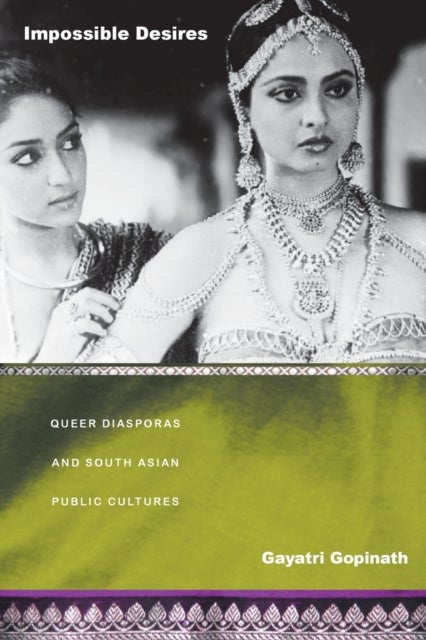 Impossible Desires - Queer Diasporas and South Asian Public Cultures