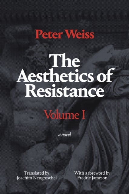 The Aesthetics of Resistance, Volume I - A Novel
