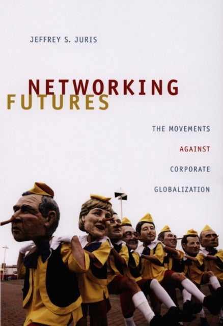 Networking Futures - The Movements Against Corporate Globalization