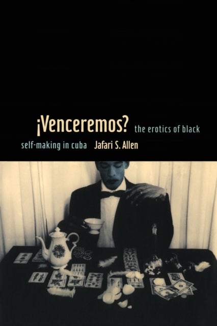 IVenceremos? - The Erotics of Black Self-making in Cuba