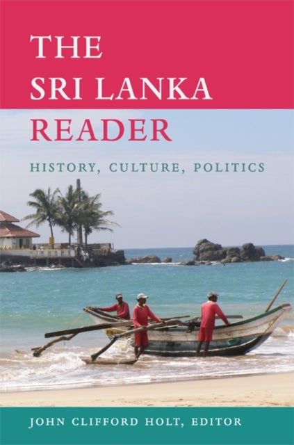 The Sri Lanka Reader - History, Culture, Politics
