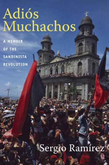 Adios Muchachos - A Memoir of the Sandinista Revolution