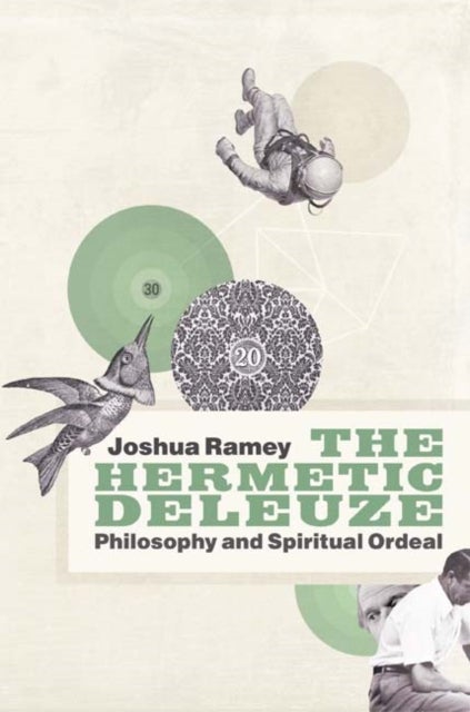 The Hermetic Deleuze - Philosophy and Spiritual Ordeal