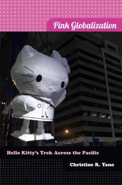 Pink Globalization - Hello Kitty's Trek Across the Pacific