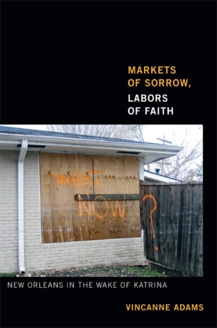Markets of Sorrow, Labors of Faith - New Orleans in the Wake of Katrina