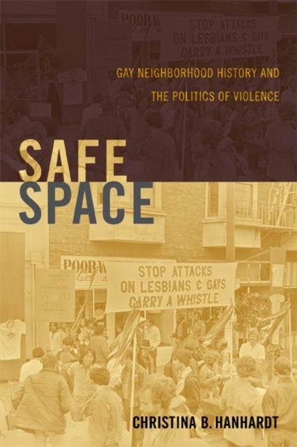 Safe Space - Gay Neighborhood History and the Politics of Violence