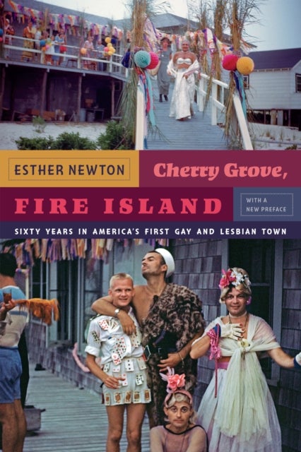 Cherry Grove, Fire Island - Sixty Years in America's First Gay and Lesbian Town