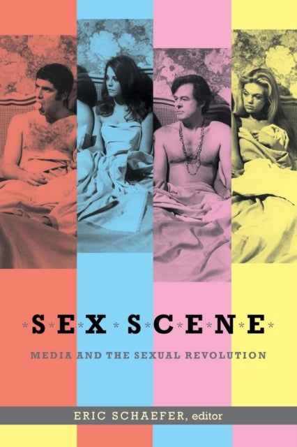 Sex Scene - Media and the Sexual Revolution
