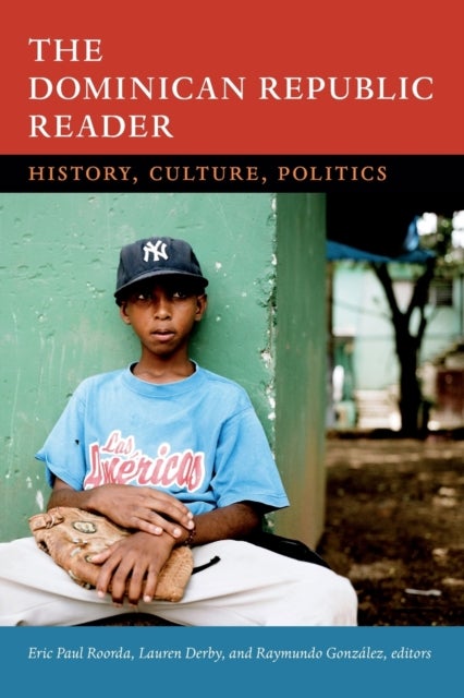 The Dominican Republic Reader - History, Culture, Politics