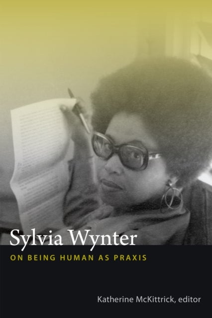 Sylvia Wynter - On Being Human As Praxis