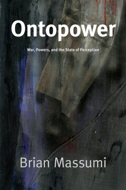 Ontopower - War, Powers, and the State of Perception