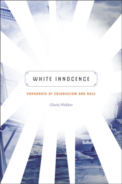 White Innocence - Paradoxes of Colonialism and Race