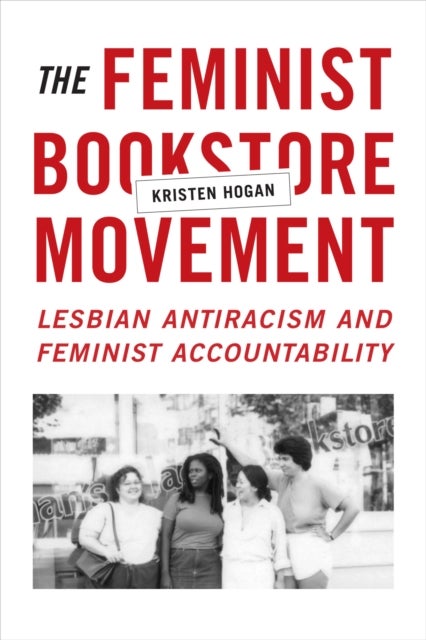 The Feminist Bookstore Movement - Lesbian Antiracism and Feminist Accountability