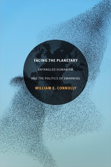 Facing the Planetary - Entangled Humanism and the Politics of Swarming