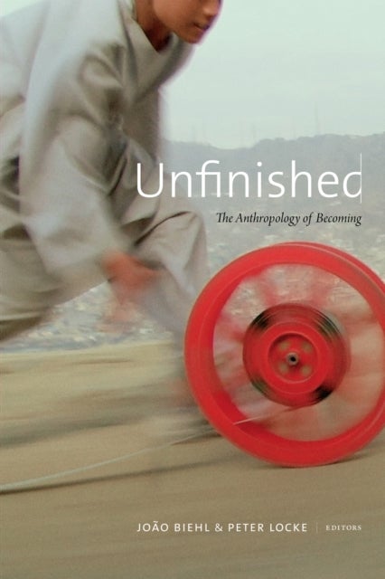 Unfinished - The Anthropology of Becoming
