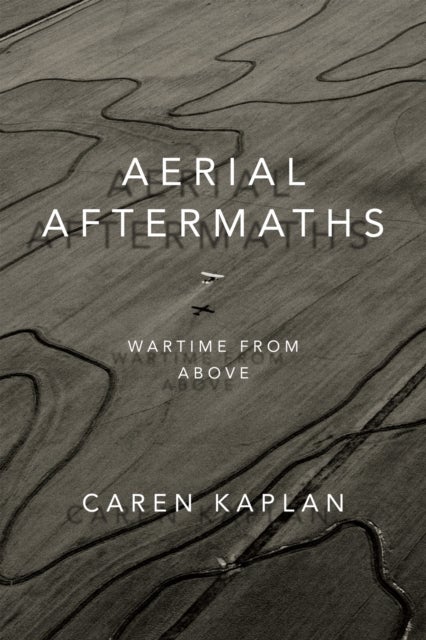 Aerial Aftermaths - Wartime from Above