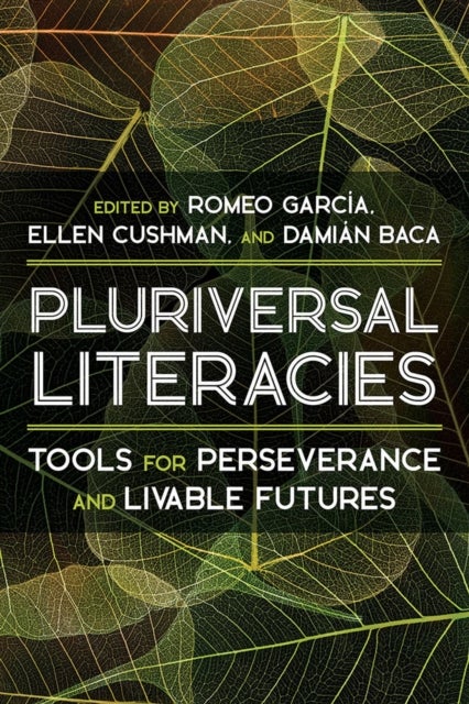 Literacies of/from the Pluriversal - Tools for Perseverance and Livable Futures