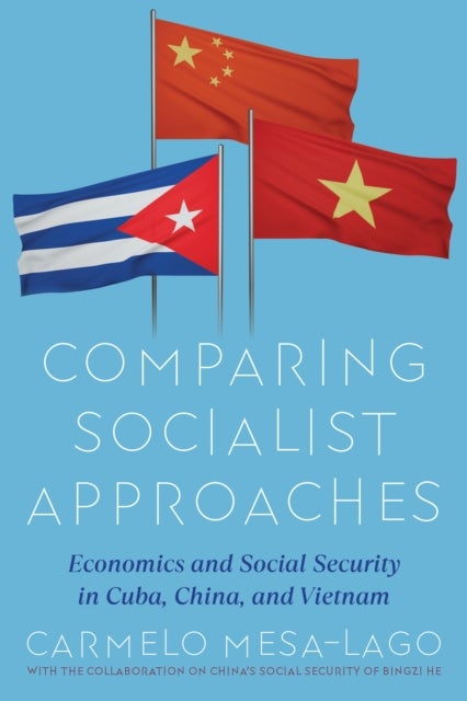 Comparative Economic and Social Evaluation of Two Economic Models - Cuba and China-Vietnam and their Impact on Social Protection