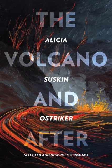 The The Volcano and After - Selected and New Poems 2002-2019