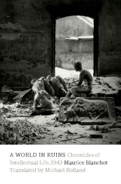 A World in Ruins - Chronicles of Intellectual Life, 1943