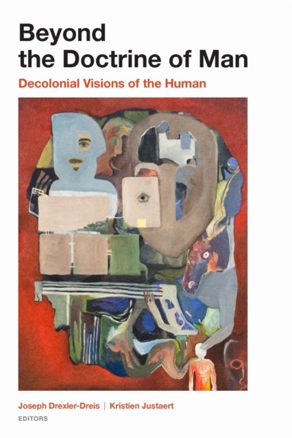 Beyond the Doctrine of Man - Decolonial Visions of the Human