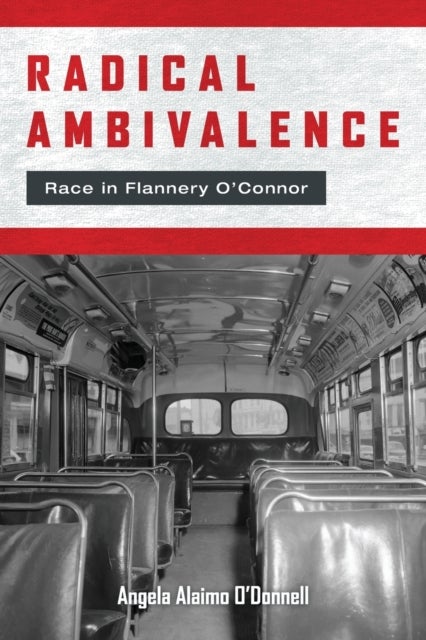 Radical Ambivalence - Race in Flannery O'Connor