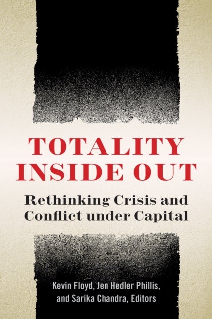 Totality Inside Out - Rethinking Crisis and Conflict Under Capital