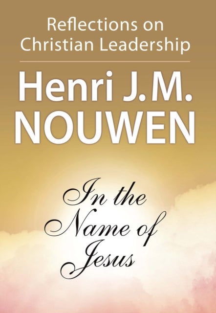 In the Name of Jesus - Reflections on Christian Leadership