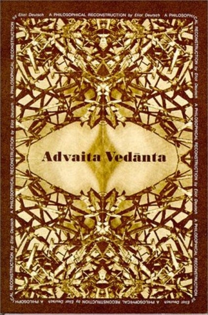 Advaita Vedanta - A Philosophical Reconstruction