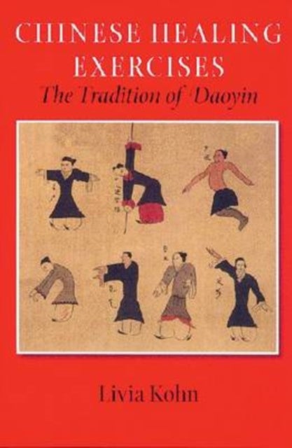 Chinese Healing Exercises - The Tradition of Daoyin